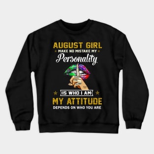 August girl make no mistake no my personality Crewneck Sweatshirt